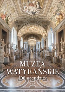 Muzea Watykańskie 100 arcydzieł - Praca zbiorowa
