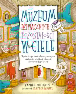 Muzeum dziwacznych pozostałości w ciele Wycieczka po twoich bezużytecznych częściach, usterkach i innych dziwnych fragmentach - Rachel Poliquin