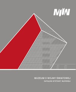 Muzeum II Wojny Światowej w Gdańsku. Katalog wystawy głównej - Rafał Wnuk,  Gałka-Olejko Oliwia