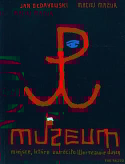 Muzeum miejsce które zwróciło Warszawie duszę - Jan Ołdakowski, Mazur Maciej