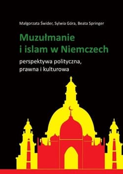 Muzułmanie i islam w Niemczech Perspektywa polityczna, prawna i kulturowa - Sylwia Góra, Springer Beata