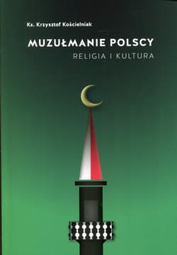 Muzułmanie polscy Religia i kultura - Krzysztof Kościelniak