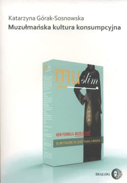 Muzułmańska kultura konsumpcyjna - Górak-Sosnowska Katarzyna