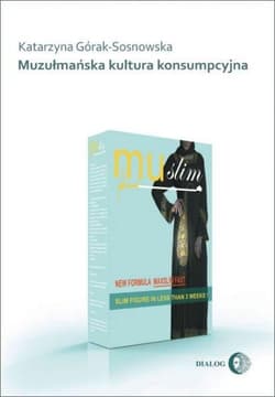Muzułmańska kultura konsumpcyjna - Górak-Sosnowska Katarzyna