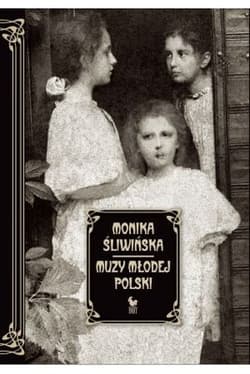 Muzy Młodej Polski. Życie i świat Marii, Zofii i Elizy Pareńskich - Monika Śliwińska