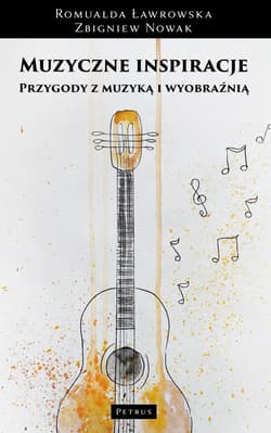 Muzyczne inspiracje. Przygody z muzyką... - Nowak Zbigniew M., Romualda Ławrowska