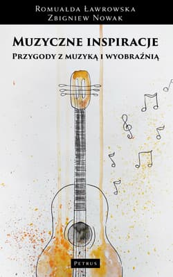 Muzyczne inspiracje. Przygody z muzyką i wyobraźnią - Nowak Zbigniew M.