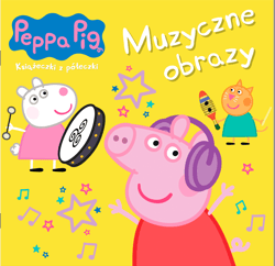 Muzyczne obrazy. Świnka Peppa. Książeczki z półeczki - Opracowanie Zbiorowe