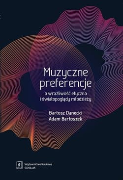 Muzyczne preferencje a wrażliwość etyczna i światopoglądy młodzieży - Bartoszek Adam, Danecki Bartosz