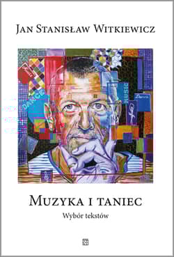 Muzyka i taniec. Wybór tekstów - Witkiewicz Jan Stanisław