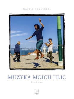 Muzyka moich ulic Lizbona - Marcin Kydryński