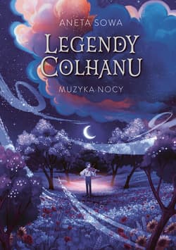 Muzyka nocy. Legendy Colhanu. Tom 2 - Aneta Sowa