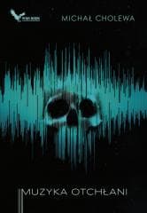 Muzyka otchłani - Michał Cholewa