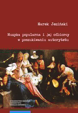 Muzyka popularna i jej odbiorcy w poszukiwaniu autorytetu - Marek Jeziński