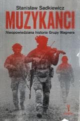 Muzykanci. Nieopowiedziana historia Grupy Wagnera - Stanisław Sadkiewicz