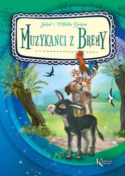 Muzykanci z Bremy - Grimm Jakub, Grimm  Wilhelm