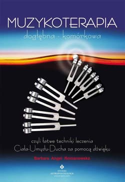 Muzykoterapia dogłębna - komórkowa - Angel Romanowska Barbara