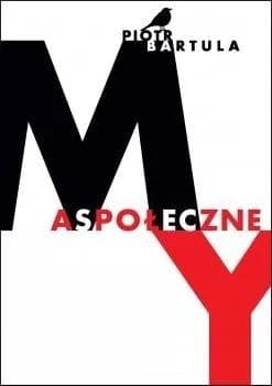 My Aspołeczne - Piotr Bartula