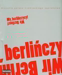 My berlińczycy Historia polsko - niemieckiego sąsiedztwa