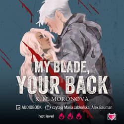 My Blade, Your Back - audiobook - K. M. Moronova