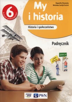 My i historia 6 Podręcznik Szkoła podstawowa - Olszewska Bogumiła, Surdyk-Fertsch Wiesława