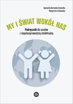 My i świat wokół nas Podręcznik dla uczniów z niepełnosprawnością intelektualną My i świat wokół nas - Borowska-Kociemba Agnieszka, Krukowska Małgorzata