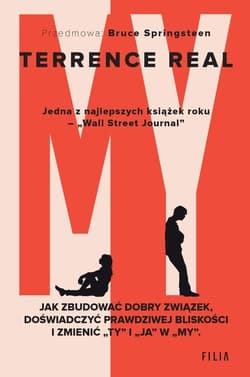 My Jak zbudować dobry związek, doświadczyć prawdziwej bliskości I zmienić „ty” i „ja” w „my” - Terrence Real