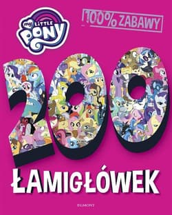 My Little Pony 200 łamigłówek - Opracowanie Zbiorowe