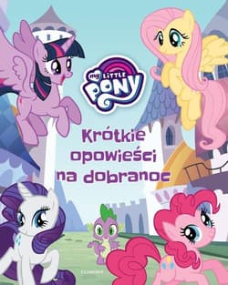 My Little Pony Krótkie opowieści na dobranoc - Jamrógiewicz Marta
