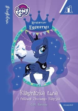 My Little Pony Księżniczka Luna i Festiwal Zimowego Księżyca Czytelnia - Berrow G. M.