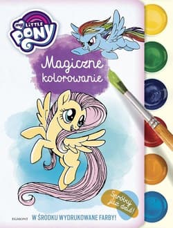My Little Pony Magiczne kolorowanie - Opracowanie Zbiorowe