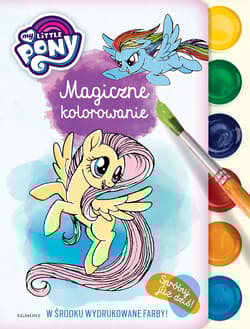 My Little Pony Magiczne kolorowanie - Opracowanie Zbiorowe