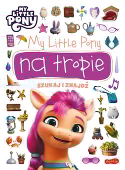 My Little Pony na tropie Szukaj i znajdź - Opracowanie Zbiorowe