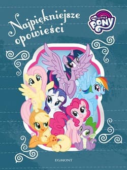 My Little Pony Najpiękniejsze opowieści - Kruszyńska Marta