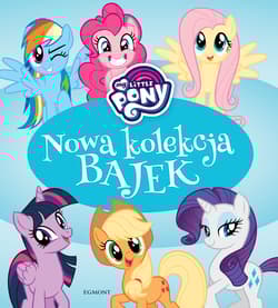 My Little Pony Nowa kolekcja bajek - Adrianna Zabrzewska