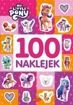 My Little Pony. Nowe pokolenie. 100 naklejek. Nowa edycja - Opracowanie Zbiorowe