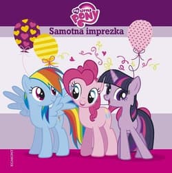 My Little Pony Samotna imprezka - Duralska-Macheta Teresa