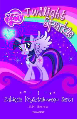 My Little Pony Twilight Sparkle i zaklęcie kryształowego serca