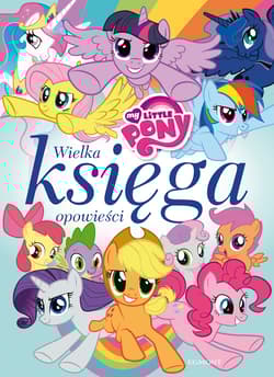 My Little Pony Wielka księga opowieści - Duralska-Macheta Teresa