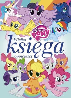 My Little Pony Wielka księga opowieści - Duralska-Macheta Teresa