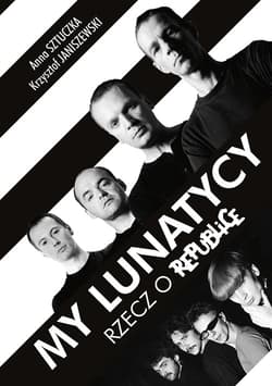 My lunatycy. Rzecz o Republice_plik - ebook - Janiszewski Krzysztof, Sztuczka Anna
