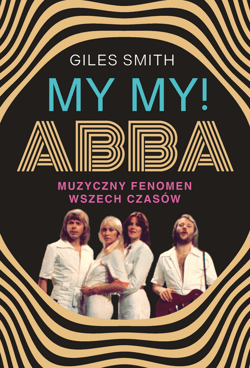 MY MY! ABBA. Muzyczny fenomen wszech czasów - ebook