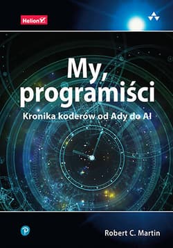 My, programiści. Kronika koderów od Ady do AI - Robert C. Martin