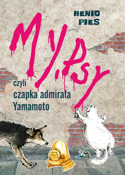 My, psy, czyli czapka admirała Yamamoto - ebook - Dąbrowski Przemysław, Ledoff Lena