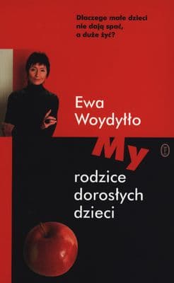 My rodzice dorosłych dzieci - Ewa Woydyłło