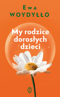 My rodzice dorosłych dzieci - ebook - Ewa Woydyłło