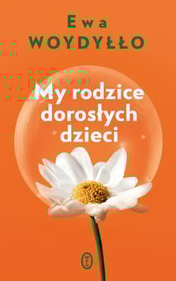 My rodzice dorosłych dzieci wyd. 2024 - Ewa Woydyłło