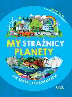 My, strażnicy planety Jak zostać ekobohaterem