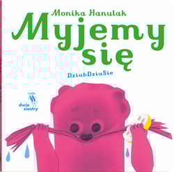 Myjemy się. Dziubdziusie - Hanulak Monika