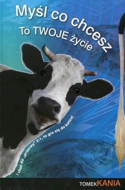 Myśl co chcesz to twoje życie - Tomek Kania